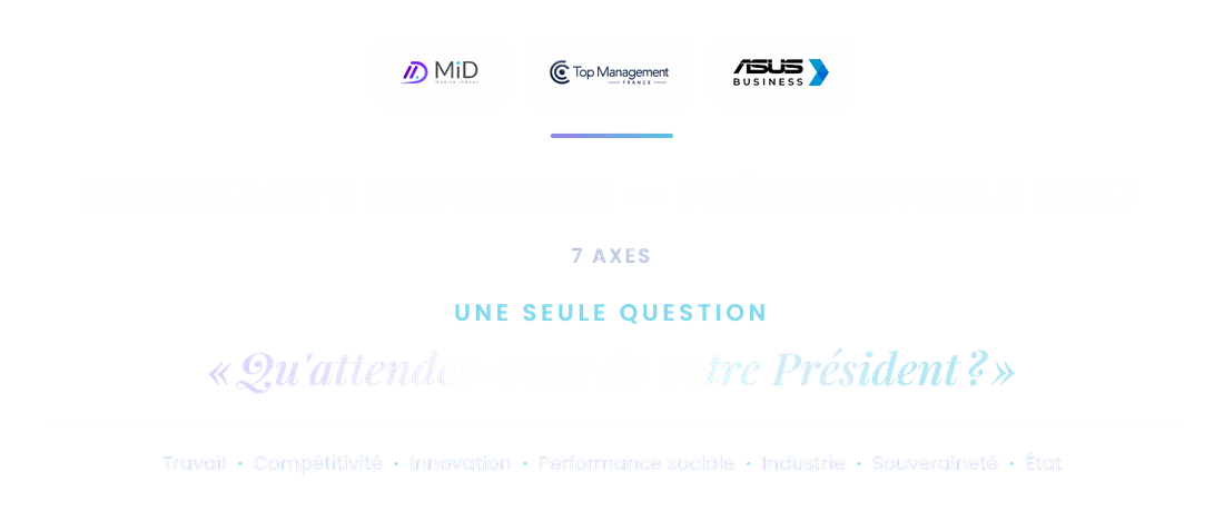 Observatoire des Dirigeants 2027 : Top Management France, Mobile inDoor et Asus Business. Qu'attendez-vous de votre Président ?